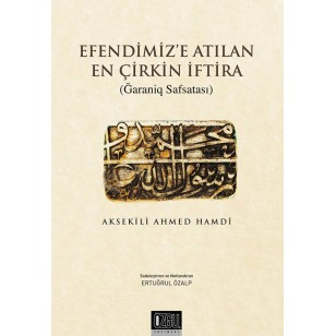 EFENDİMİZE ATILAN EN ÇİRKİN İFTİRA(GARANİK SAFSATASI)